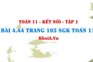 Bài 4.44 trang 103 SGK Toán 11 tập 1 Kết nối tri thức